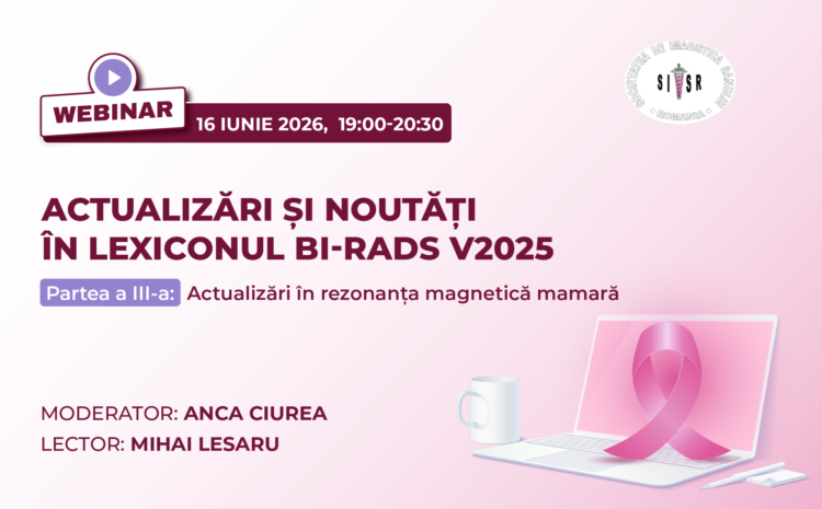  Date de logare – Webinar Actualizări și noutăți în lexiconului BI-RADS: Manualul BI-RADS v2025 – Partea III