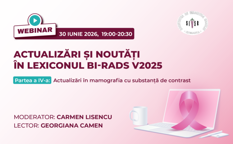  Date de logare – Webinar Actualizări și noutăți în lexiconului BI-RADS: Manualul BI-RADS v2025 – Partea IV